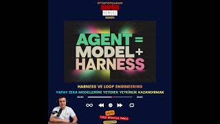Harness ve Loop Engineering: AI Modellerini Nasıl Çalışır Hale Getiririz?