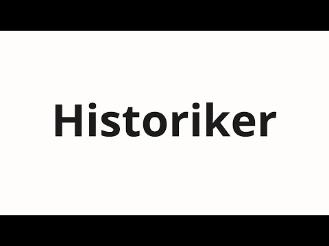 How to pronounce Historiker