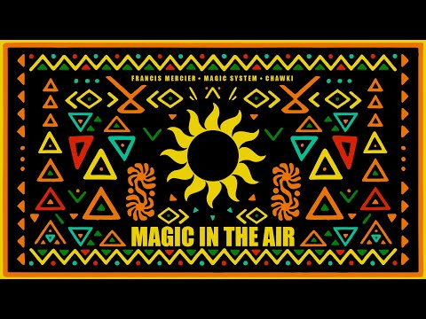 Francis Mercier, Magic System, Chawki - Magic In The Air