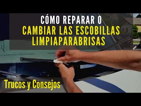 Cambiar o reparar escobillas limpiaparabrisas