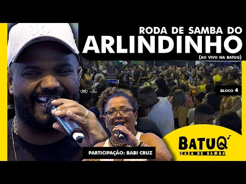 Roda de Samba do Arlindinho Ao vivo na BatuQ - Part. Babi Cruz - Bloco 4