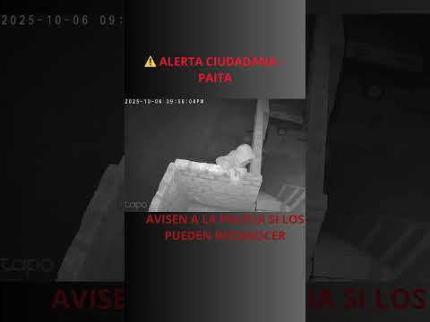 ⚠️ ALERTA CIUDADANA EN PAITA, PIURA Y SULLANA | FAMILIA EN RIESGO, GRACIAS A DIOS ESTÁN BIEN 🙏