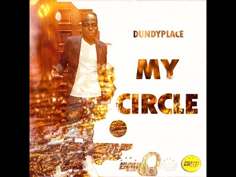 Dundyplace - MY CIRCLE [RushdemMuzik} 2021