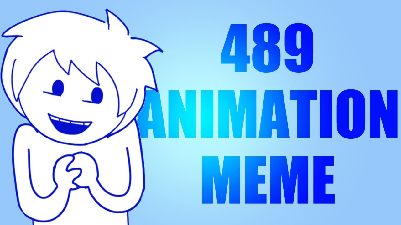 489 animation meme | oneyplays