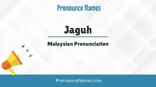 How to pronounce Jaguh