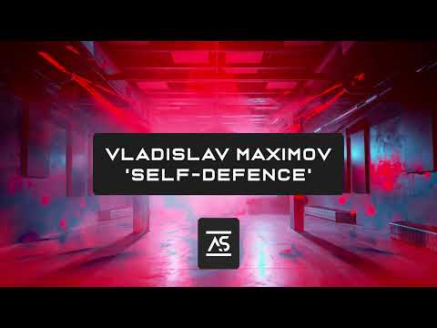 Vladislav Maximov - Self-Defence (Original Mix) [OUT NOW]