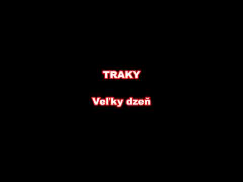 Traky - Veľky dzeň