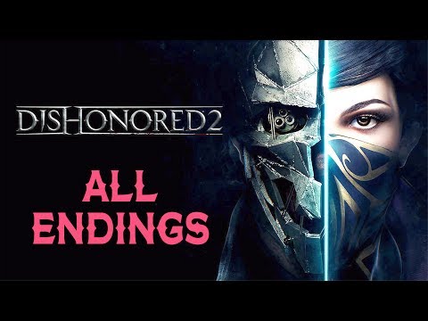DISHONORED 2 All Endings - Emily Good Ending / Corvo Bad Ending - 1080p 60fps Ultra