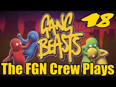 The FGN Crew Plays: Gang Beasts #18 - The Wall Twerk (PC)