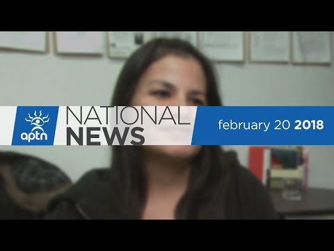 APTN National News February 20, 2018 – Struggling with CFS, Canada’s denial of genocide