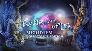 Reflections of Life: Meridiem Collector's Edition video