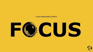 FOCUS (2023) | A Legacy Cinema Original Featurette