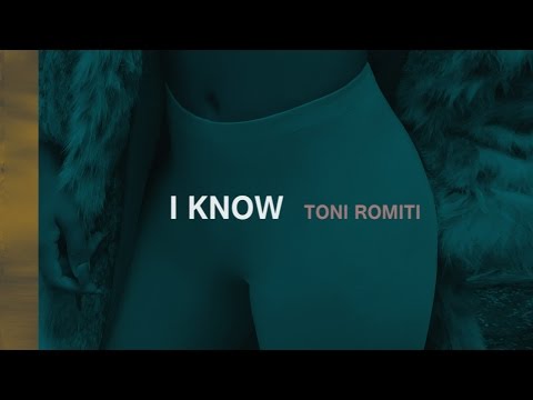Toni Romiti - I Know