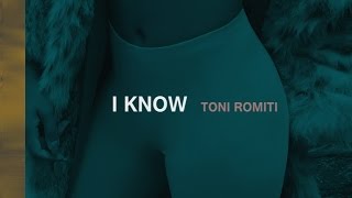Toni Romiti - I Know