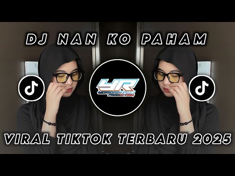 DJ NAN KO PAHAM • VIRAL TIKTOK TERBARU 2025 ( Yordan Remix Scr )