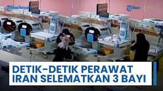 CCTV RS Ungkap Detik-detik Perawat di Iran Selamatkan Tiga Bayi saat AS Mengebom Ibu Kota Teheran