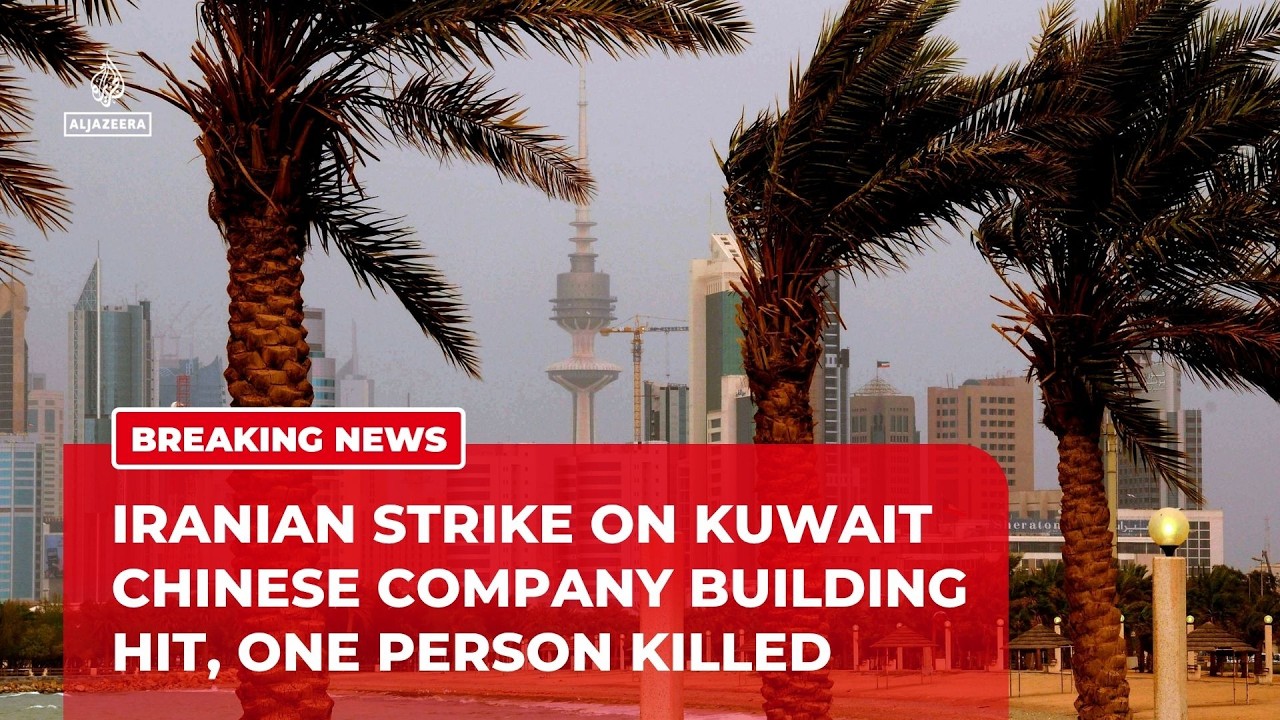 Kuwait says Iranian attack hit Chinese company building, killing one worker