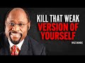KILL THAT WEAK VERSION OF YOURSELF Myles Munroe Motivation Speech