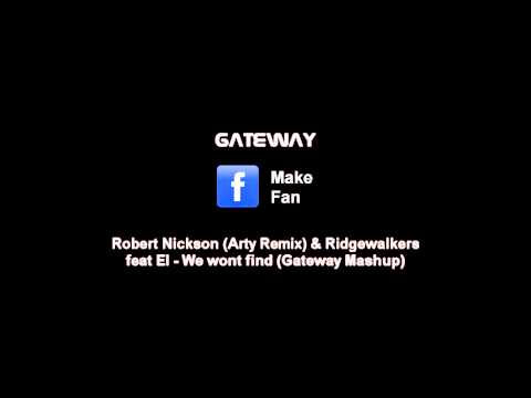 Robert Nickson (Arty Remix) & Ridgewalkers feat El - We wont find (Gateway Mashup)