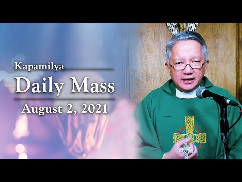 The Abundance Of Grace Comes With Sharing | August 2, 2021 | Kapamilya Daily Mass
