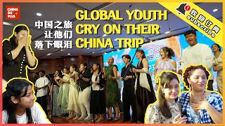 Global Youth Cry on Their China Trip? They Finally Tell the Truth about Their Feelings