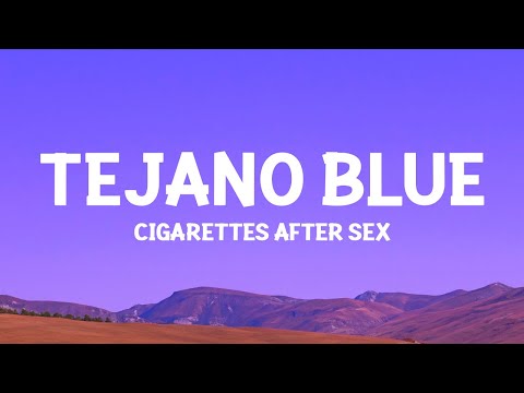 @CigarettesAfterSex  - Tejano Blue (Lyrics)