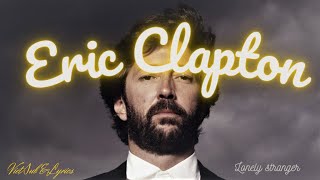 Lonely Stranger | Eric Clapton | [Lyrics + Vietsub]