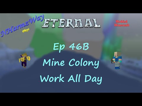 NHarmzWay Plays Minecraft   MC Eternal Ep 46B   Mine Colony Work All Day
