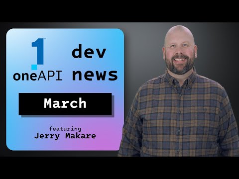 Top Stories for March 2024 | oneAPI Dev News | Intel Software