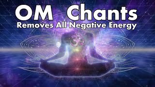 OM Chants - Removes all Negative Energy | Best Music for Deep Meditation | 1 Hour OM Chants Music