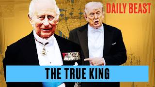 Why Trump Can’t Help But Fawn Over King: Royal Pro | The Daily Beast Podcast