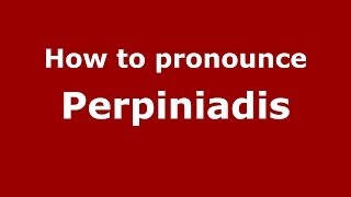 How to pronounce Perpiniadis
