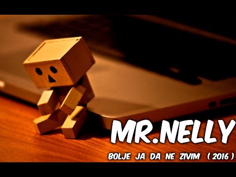 MR NELLY ( bolje ja da ne zivim )
