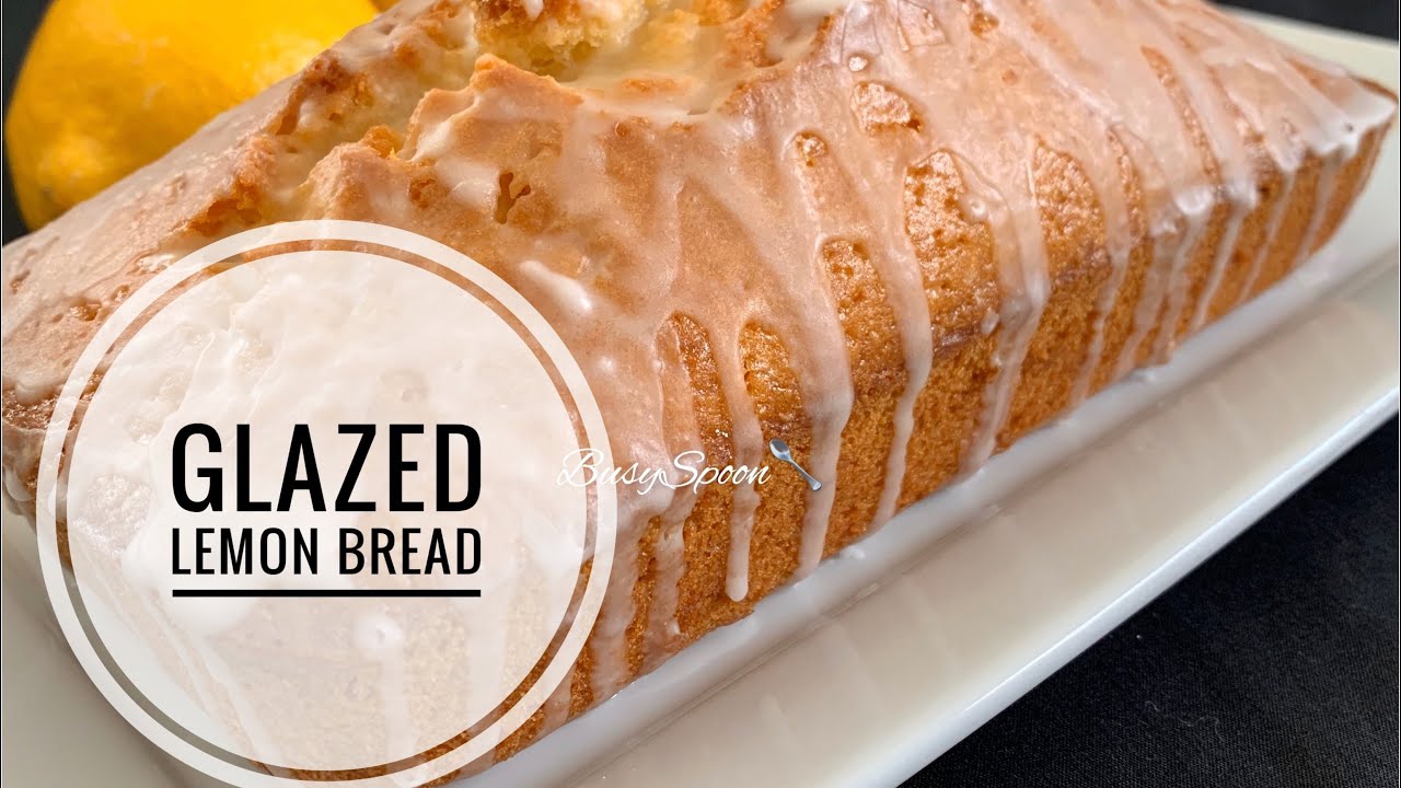Glazed Lemon Bread | Lemon Loaf