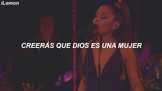 Ariana Grande - God is a woman (Traducida al Español) | Live Performance