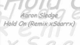 Aaron Sledge - Hold On (remix xSaarrx)
