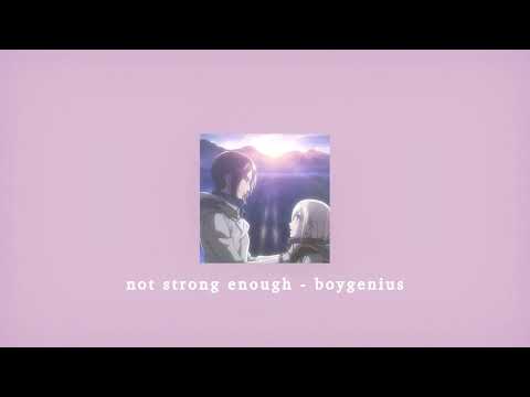 not strong enough - boygenius; sped up