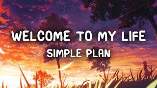 Simple Plan - Welcome To My Life (Lyrics)