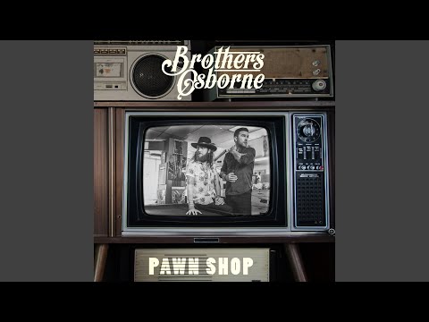 Pawn Shop - Brothers Osborne