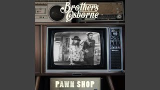Pawn Shop - Brothers Osborne