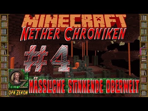 Minecraft Zeit - Nether Chroniken #4 - Hässliche stinkende Oberwelt [HD+Deutsch]