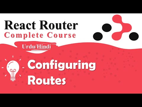 Configuring Routes in React Router | React Router Setup Usage