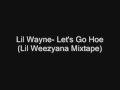 Lil Wayne- Let's Go Hoe(Lil Weezyana Mixtape)