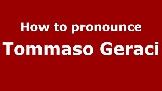 How to pronounce Tommaso Geraci