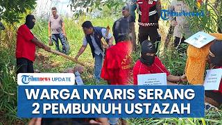 Warga Geram Nyaris Serang 2 Tersangka Kasus Pembunuhan Ustazah di Banjarbaru usai Rekonstruksi