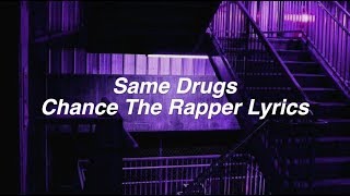 Same Drugs || Chance The Rapper Lyrics