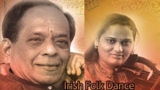 Jyotsna Srikanth's Fusion Dreams project with Guruji Dr. Balamuralikrishna  - Irish Folk Dance