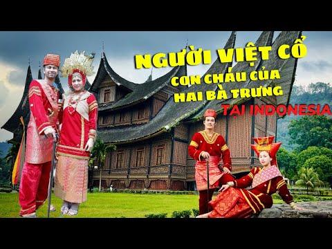 Đã Tìm Thấy Người Việt Cổ Hậu Duệ Hai Bà Trưng Tại Sumatra Indonesia 🇮🇩