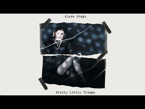 Alexa Dragu - Pretty Little Things | Official Audio