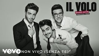 Il Volo - Io che non vivo (Senza te) (Cover Audio)